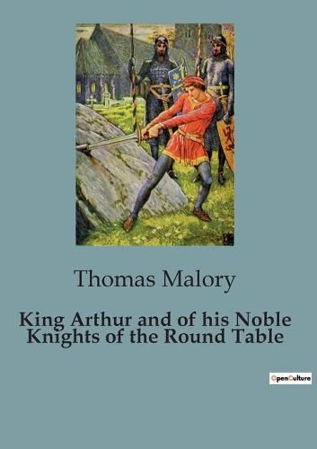 Cover image for King Arthur and of his Noble Knights of the Round Table