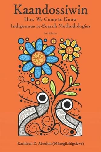 Cover image for Kaandossiwin, 2nd ed.: How We Come to Know: Indigenous Re-Search Methodologies