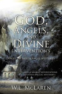 Cover image for God, Angels, and Divine Intervention's: Angel and Fallen Angel Mysteries