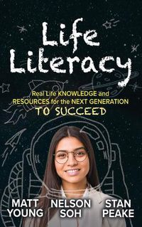 Cover image for Life Literacy: Real Life Knowledge and Resources for the Next Generation to Succeed