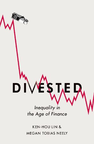 Divested: Inequality in Financialized America