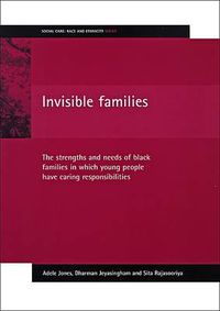 Cover image for Invisible families: The strengths and needs of Black families in which young people have caring responsibilities
