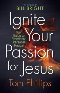 Cover image for Ignite your Passion for Jesus: Your Guide to Experience Personal Revival