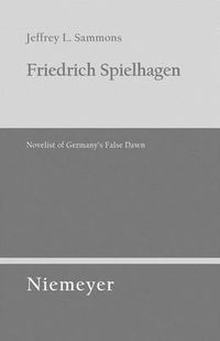 Cover image for Friedrich Spielhagen: Novelist of Germany's False Dawn