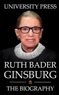 Cover image for Ruth Bader Ginsburg Book: The Biography of Ruth Bader Ginsburg