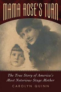 Cover image for Mama Rose's Turn: The True Story of America's Most Notorious Stage Mother