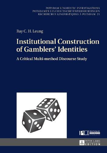 Cover image for Institutional Construction of Gamblers' Identities: A Critical Multi-method Discourse Study