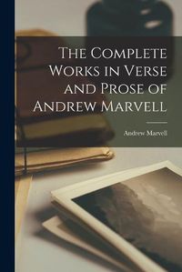 Cover image for The Complete Works in Verse and Prose of Andrew Marvell