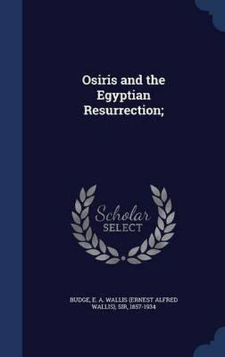 Osiris and the Egyptian Resurrection;