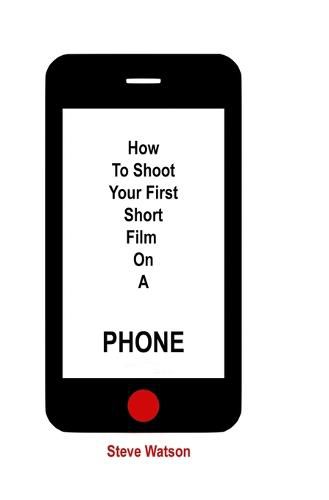 Cover image for How To Shoot Your First Short Film On A Phone