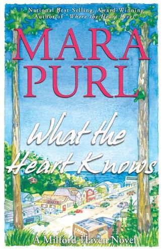 Cover image for What the Heart Knows: A Milford-Haven Novel