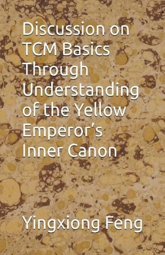 Cover image for Discussion on TCM Basics Through Understanding of the Yellow Emperor's Inner Canon