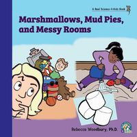 Cover image for Marshmallows, Mud Pies, and Messy Rooms