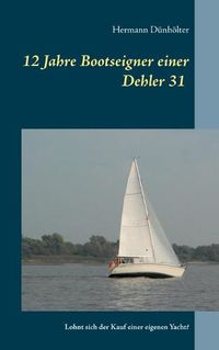 Cover image for 12 Jahre Bootseigner einer Dehler 31: Lohnt sich der Kauf einer eigenen Yacht?