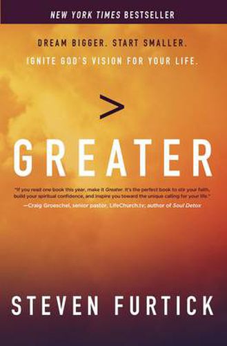 Cover image for Greater: Dream Bigger. Start Smaller. Ignite God's Vision for your Life.