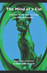 Cover image for The Mind of a Cat: A sequel to The Heart of a Dog by Mikhail Bulgakov