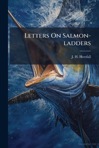 Cover image for Letters On Salmon-ladders