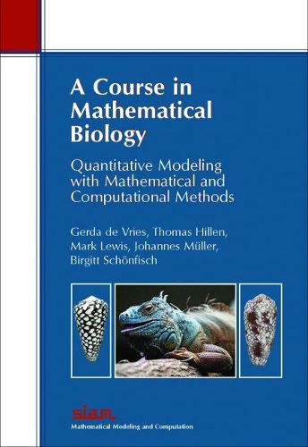 Cover image for A Course in Mathematical Biology: Quantitative Modeling with Mathematical and Computational Methods