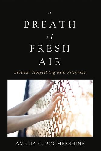 Cover image for A Breath of Fresh Air: Biblical Storytelling with Prisoners