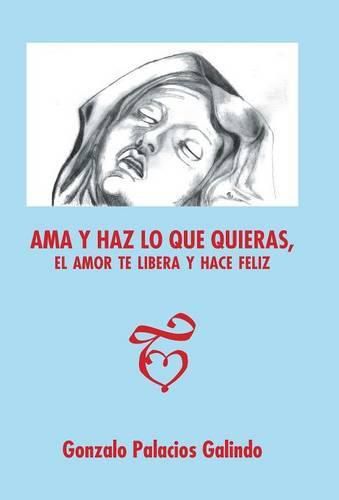 Cover image for Ama y haz lo que quieras, el amor te libera y hace feliz.