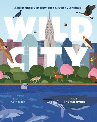 Cover image for Wild City: A Brief History of New York City in 40 Animals