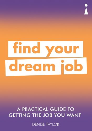 Cover image for A Practical Guide to Getting the Job you Want: Find Your Dream Job