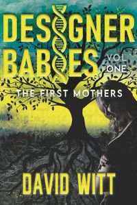 Cover image for Designer Babies The First Mothers