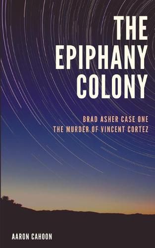 Cover image for The Epiphany Colony: The Murder of Vincent Cortez