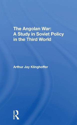 Cover image for The Angolan War: A Study in Soviet Policy in the Third World: A Study In Soviet Policy In The Third World