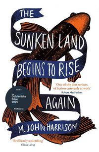 Cover image for The Sunken Land Begins to Rise Again: Winner of the Goldsmiths Prize 2020