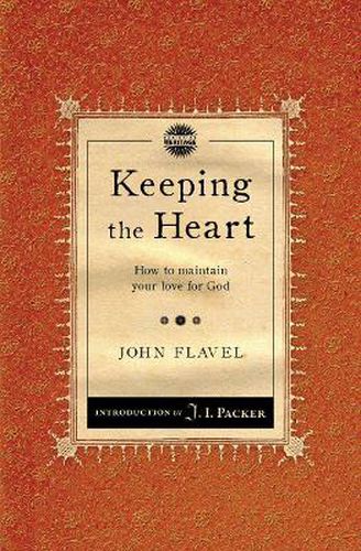 Cover image for Keeping the Heart: How to maintain your love for God