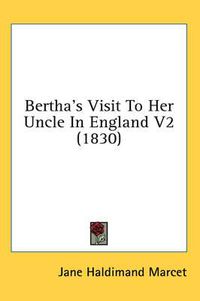 Cover image for Bertha's Visit to Her Uncle in England V2 (1830)