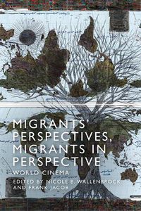 Cover image for Migrants' Perspectives, Migrants in Perspective: World Cinema