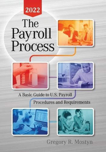 Cover image for The Payroll Process 2022: A Basic Guide to U.S. Payroll Procedures and Requirements
