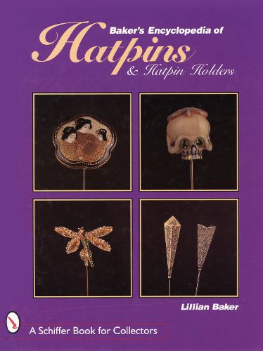 Cover image for Baker's Encyclopedia of Hatpins and Hatpin Holders