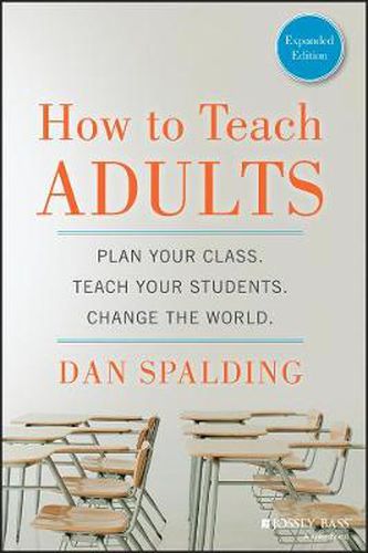 Cover image for How to Teach Adults: Plan Your Class, Teach Your Students, Change the World, Expanded Edition