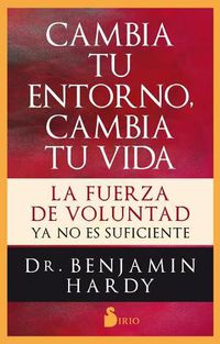 Cover image for Cambia Tu Entorno, Cambia Tu Vida