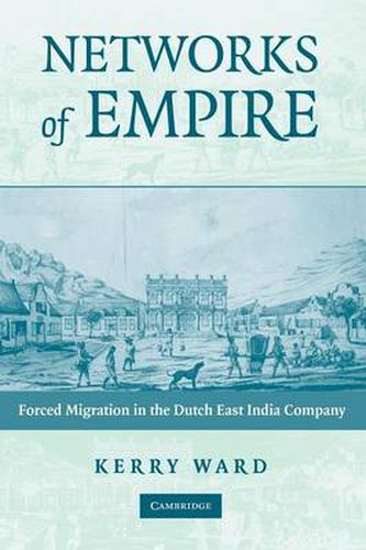 Cover image for Networks of Empire: Forced Migration in the Dutch East India Company