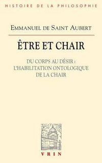 Cover image for Etre Et Chair: Du Corps Au Desir l'Habilitation Ontologique de la Chair