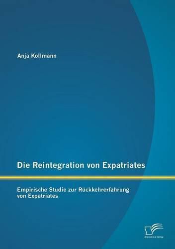 Cover image for Die Reintegration von Expatriates: Empirische Studie zur Ruckkehrerfahrung von Expatriates