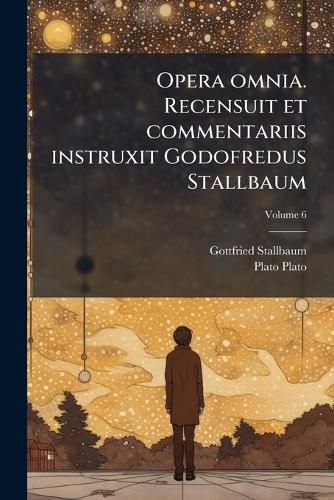 Cover image for Opera Omnia. Recensuit Et Commentariis Instruxit Godofredus Stallbaum
