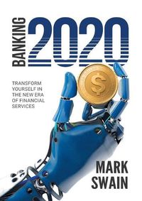 Cover image for Banking 2020: Transform yourself in the new era of financial services