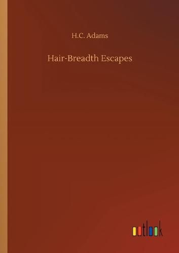 Hair-Breadth Escapes