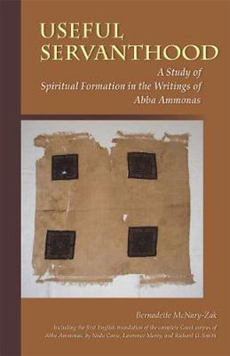 Cover image for Useful Servanthood: A Study of Spiritual Formation in the Writings of Abba Ammonas