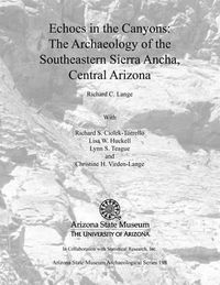 Cover image for Echoes in the Canyons: The Archaeology of the Southeastern Sierra Ancha, Central Arizona