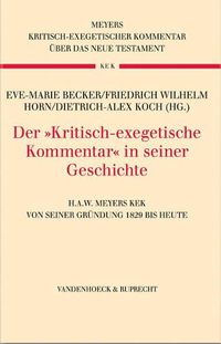 Cover image for Der Kritisch-Exegetische Kommentar in Seiner Geschichte: H.A.W. Meyers Kek Von Seiner Grundung 1829 Bis Heute