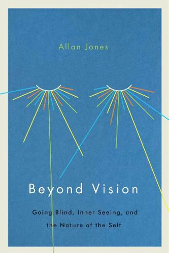 Cover image for Beyond Vision: Going Blind, Inner Seeing, and the Nature of the Self