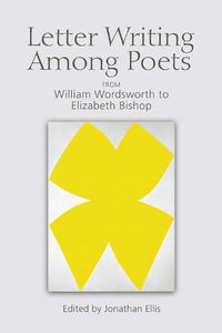 Cover image for Letter Writing Among Poets: From William Wordsworth to Elizabeth Bishop