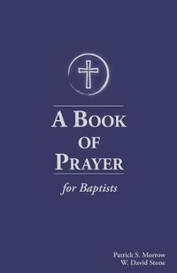 Cover image for A Book of Prayer for Baptists: With Resources for Ministry in the Church