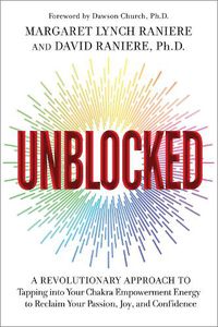 Cover image for Unblocked: A Revolutionary Approach to Tapping into Your Chakra Empowerment Energy to Reclaim Your Passion, Joy, and Confidence